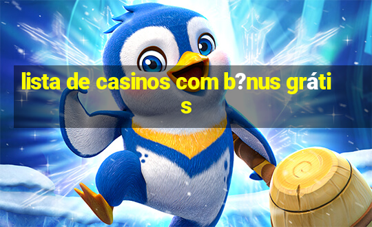 lista de casinos com b?nus grátis