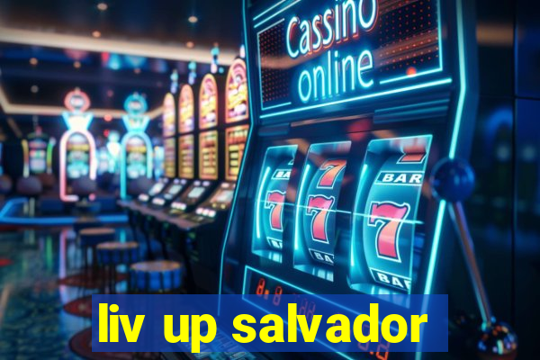 liv up salvador