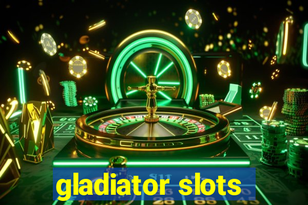 gladiator slots