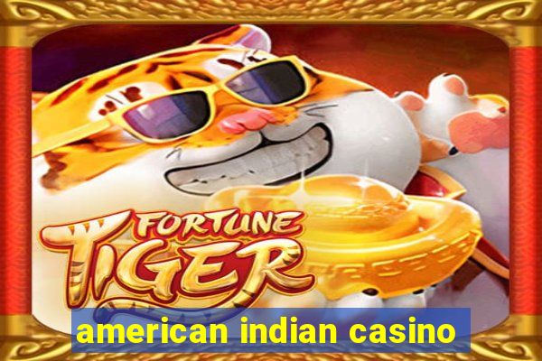 american indian casino