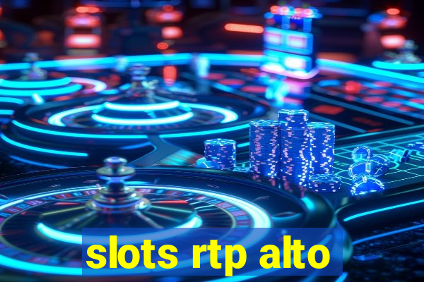 slots rtp alto