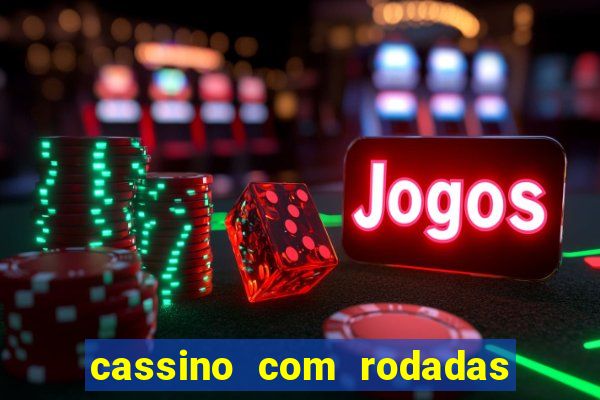 cassino com rodadas grátis no cadastro 2023