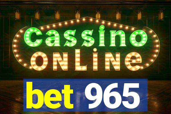 bet 965