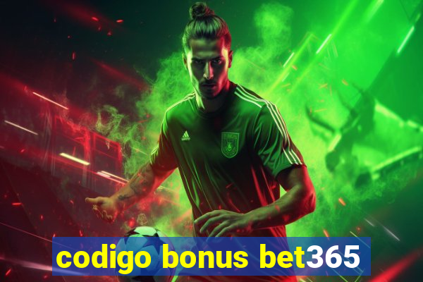 codigo bonus bet365