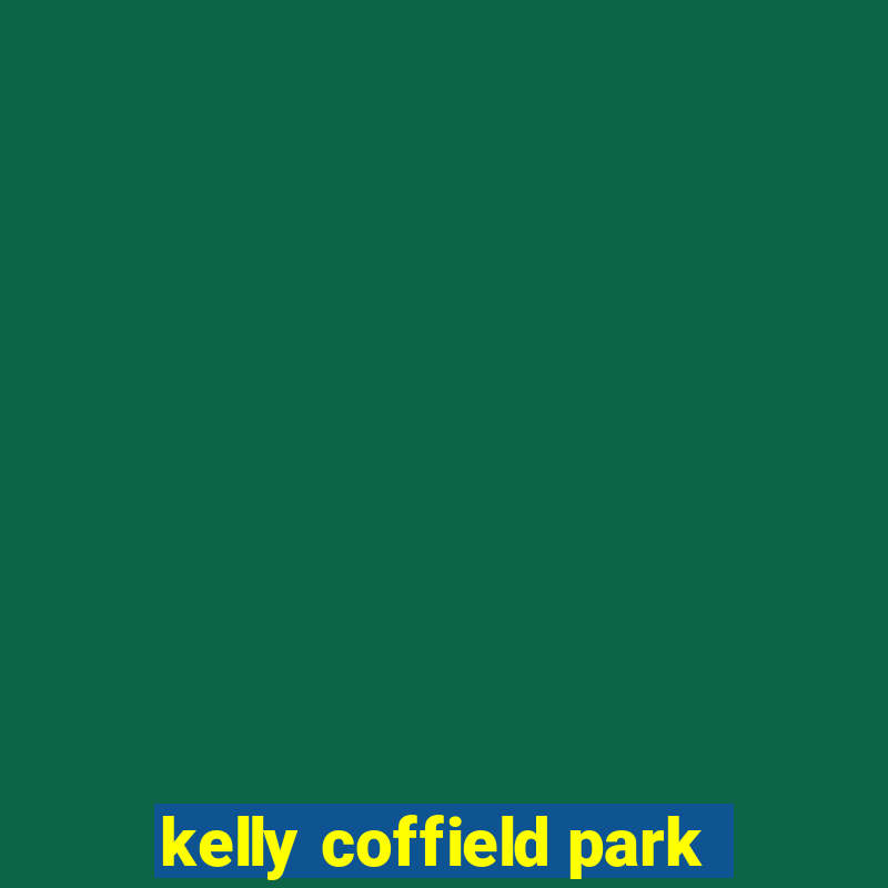 kelly coffield park