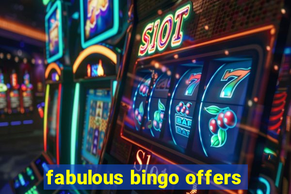 fabulous bingo offers