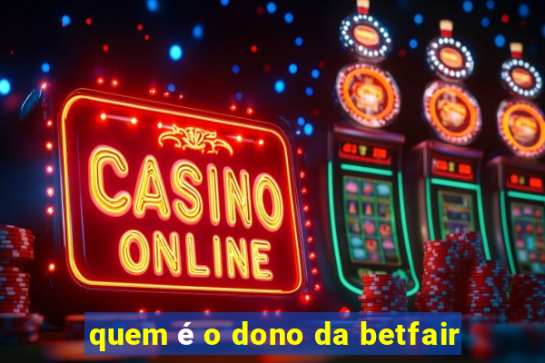 quem é o dono da betfair