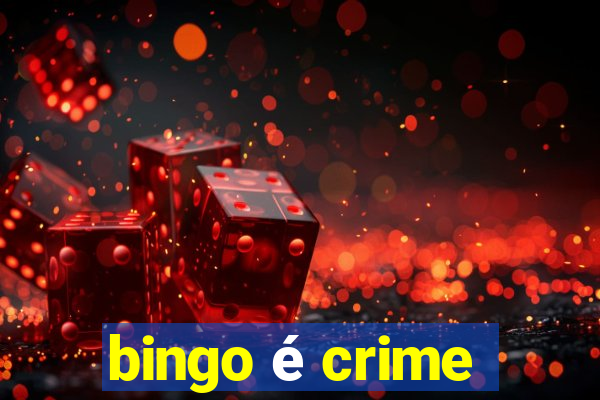 bingo é crime