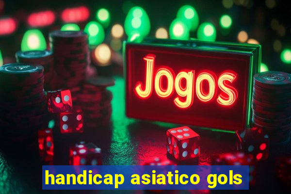 handicap asiatico gols