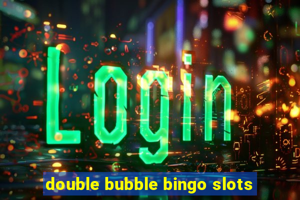 double bubble bingo slots