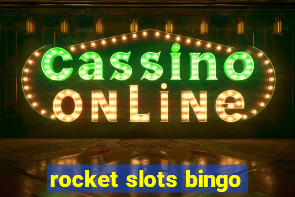 rocket slots bingo