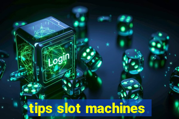 tips slot machines