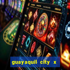 guayaquil city x san antonio