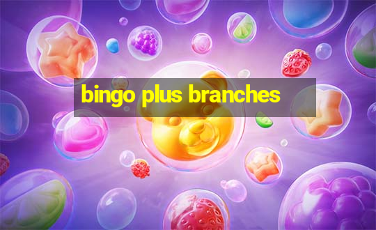 bingo plus branches