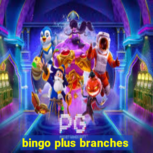 bingo plus branches