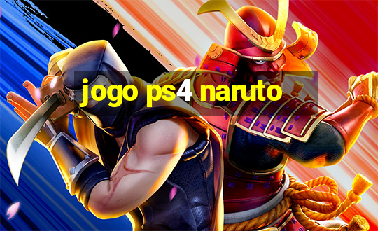 jogo ps4 naruto