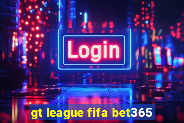 gt league fifa bet365