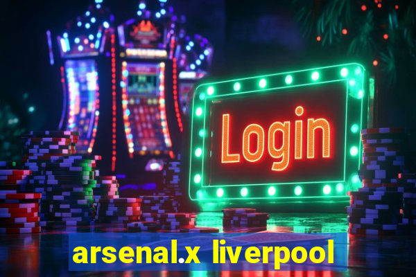 arsenal.x liverpool