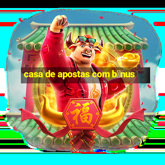 casa de apostas com b么nus