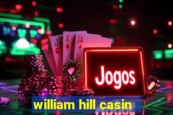 william hill casin