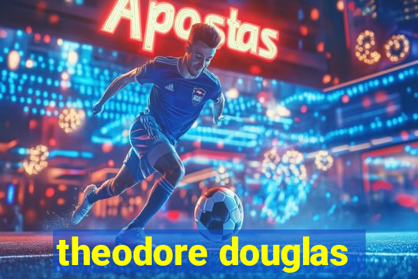 theodore douglas