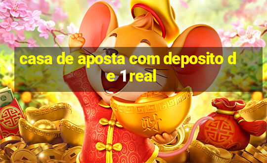 casa de aposta com deposito de 1 real