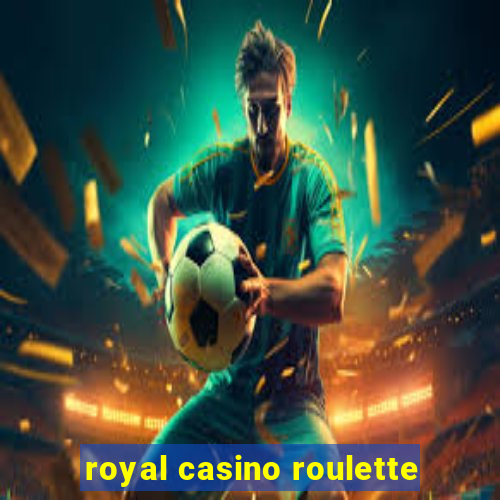 royal casino roulette