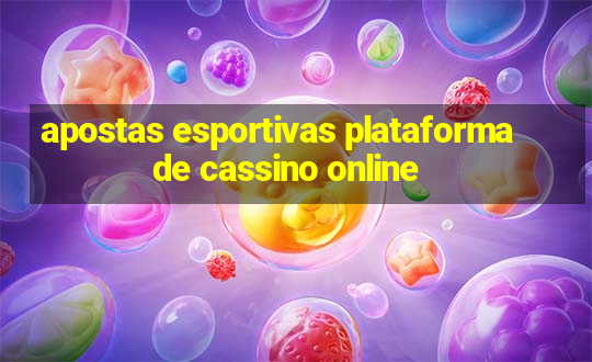 apostas esportivas plataforma de cassino online