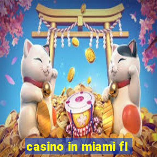 casino in miami fl