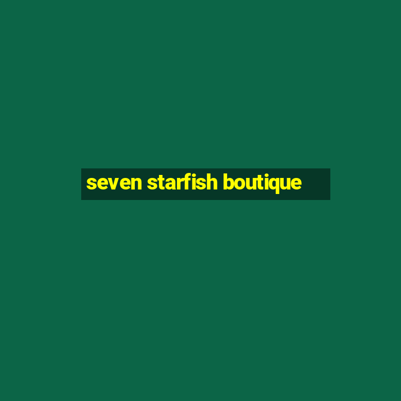 seven starfish boutique