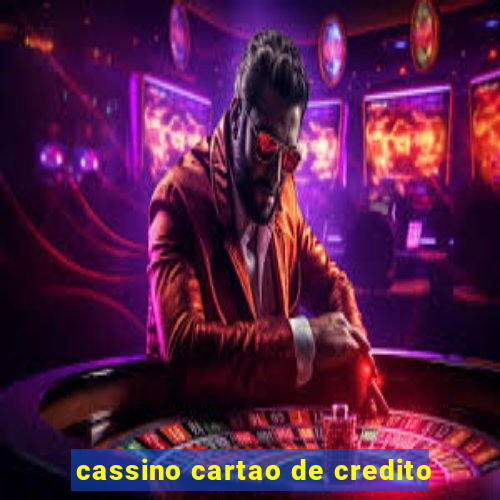 cassino cartao de credito