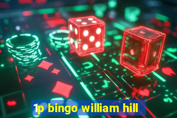 1p bingo william hill