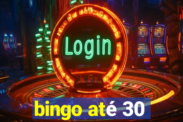 bingo até 30