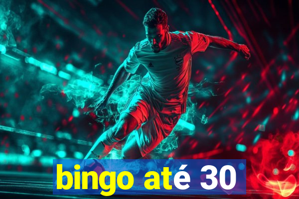 bingo até 30