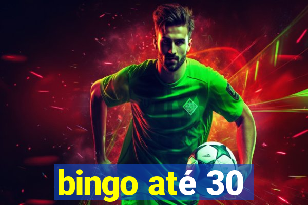 bingo até 30