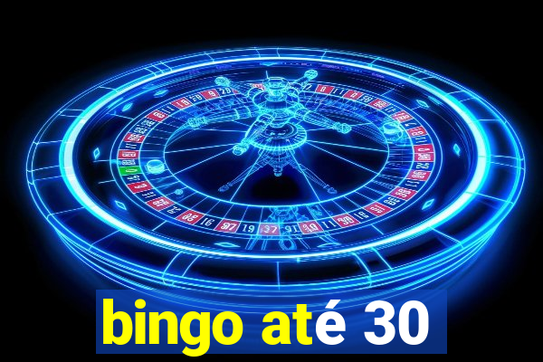 bingo até 30