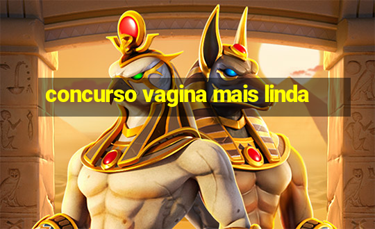 concurso vagina mais linda