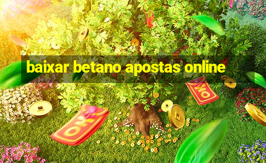 baixar betano apostas online