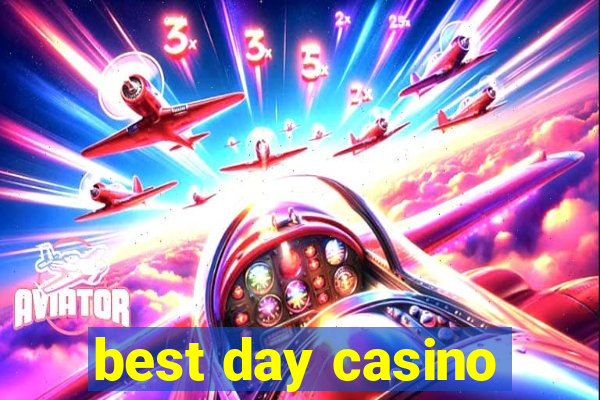 best day casino