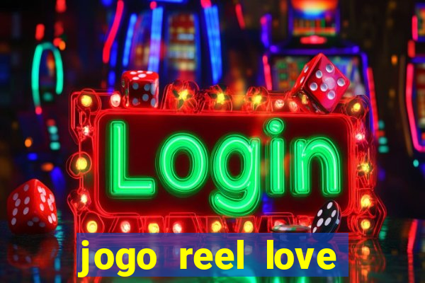 jogo reel love esporte da sorte