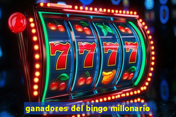 ganadores del bingo millonario