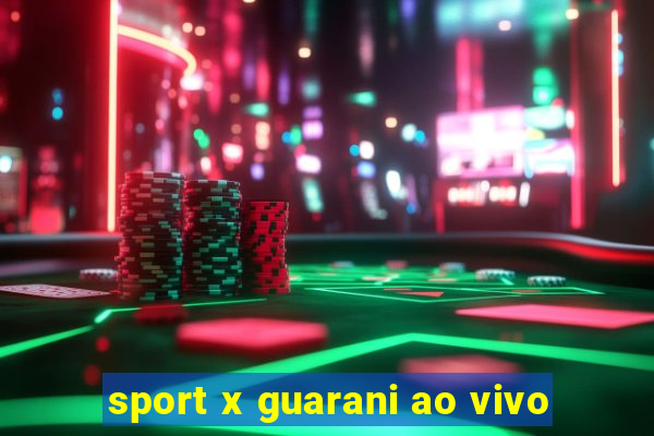 sport x guarani ao vivo