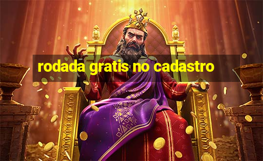 rodada gratis no cadastro