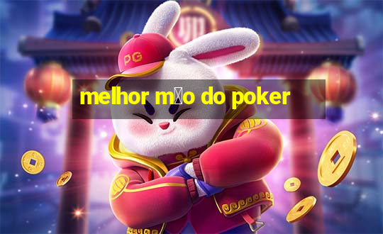 melhor m茫o do poker