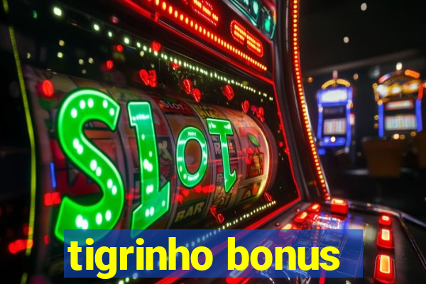 tigrinho bonus