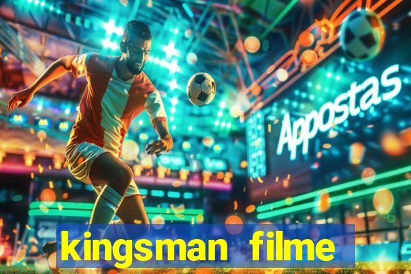 kingsman filme completo dublado superflix