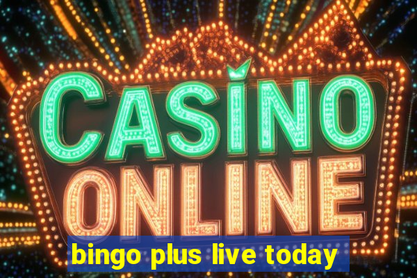 bingo plus live today