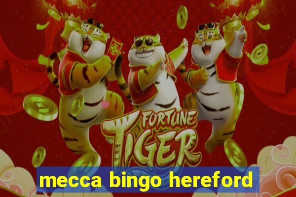 mecca bingo hereford