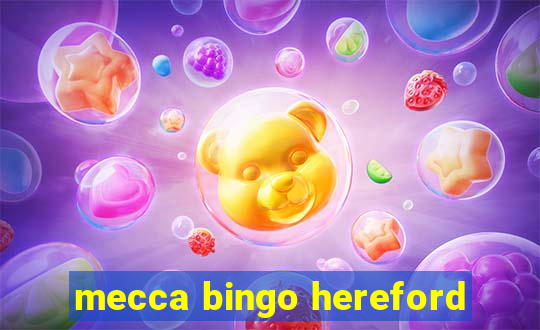 mecca bingo hereford