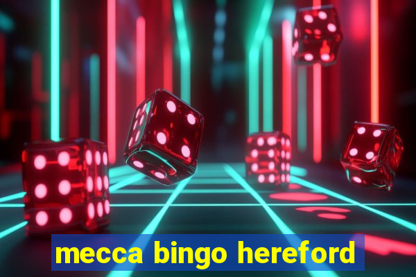 mecca bingo hereford